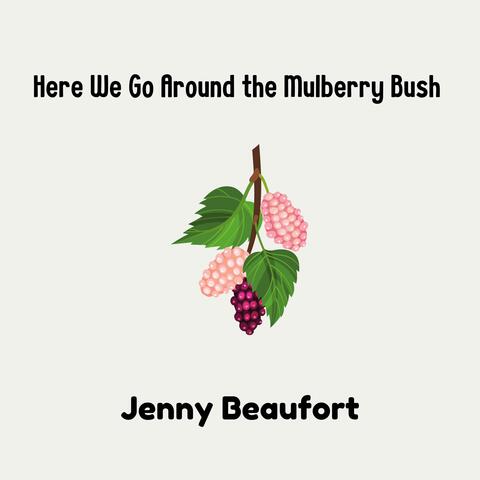 Here We Go Around the Mulberry Bush