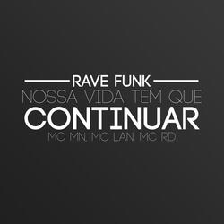 Rave Funk - Nossa Vida Tem Que Continuar