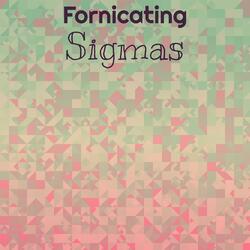 Fornicating Sigmas