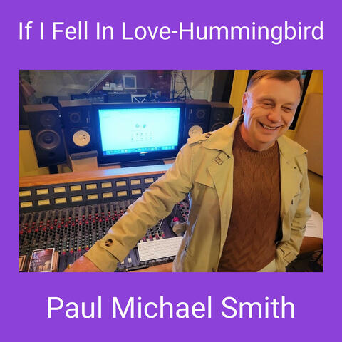 If I Fell In Love-Hummingbird