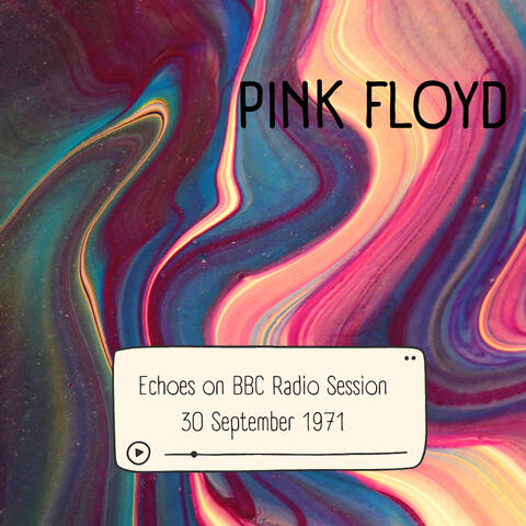 Pink Floyd: Echoes on BBC Radio Session, 30 September 1971