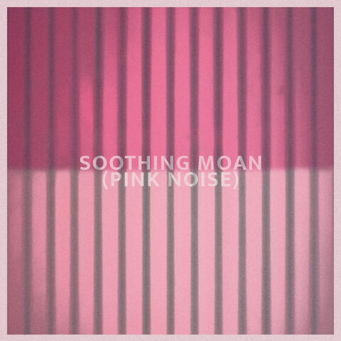 Soothing Moan (Pink Noise)