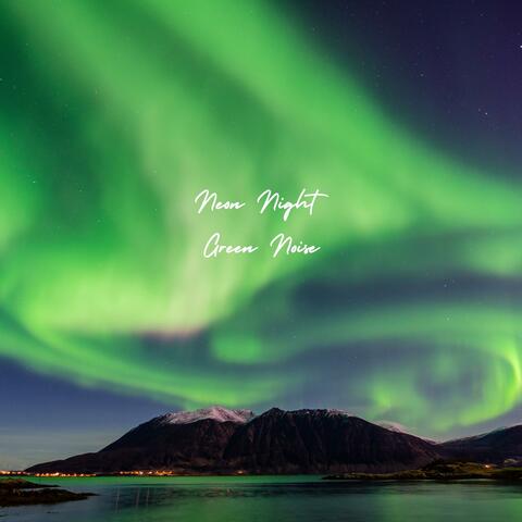 Neon Night Green Noise