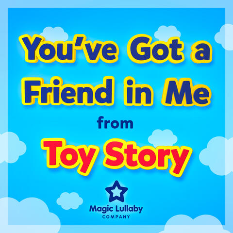 You've Got a Friend in Me (From "Toy Story")