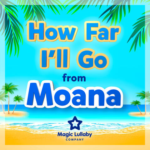 How Far I'll Go (From "Moana")