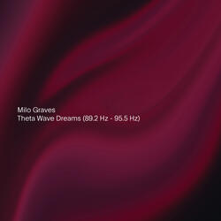Theta Wave Dreams (89.2 Hz - 95.5 Hz)