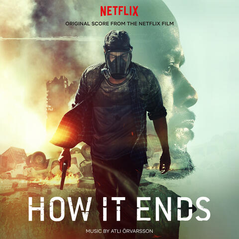 HOW IT ENDS (Original Score From The Netflix Film)
