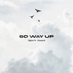 So way up