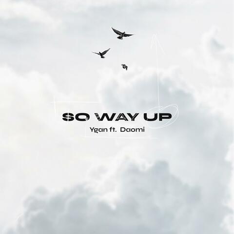 So way up