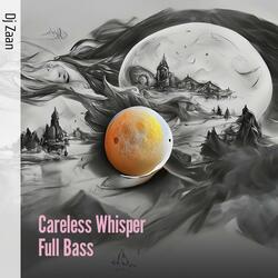 Careless Whisper Full Bass
