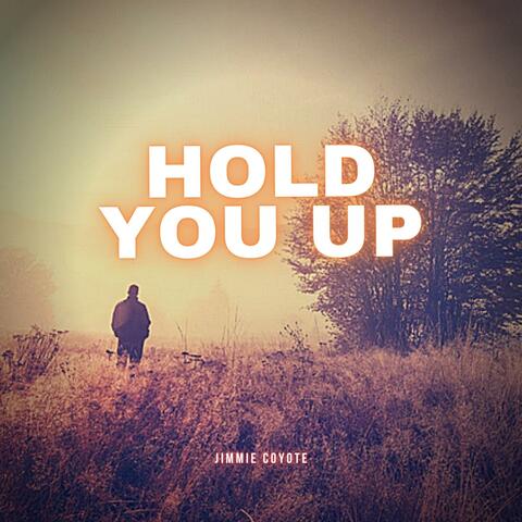 Hold you up