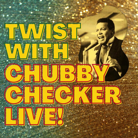 Twist with Chubby Checker Live!