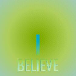 I Believe
