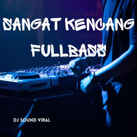 Sangat Kencang Fullbass