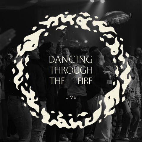 Dancing Through The Fire