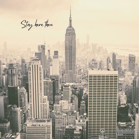Stay here then