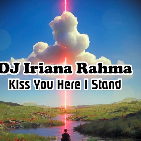 Kiss You Here I Stand