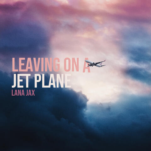 Leaving On A Jet Plane