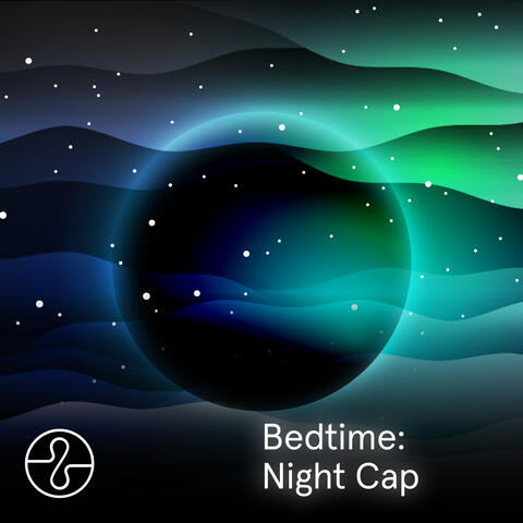 Bedtime: Night Cap