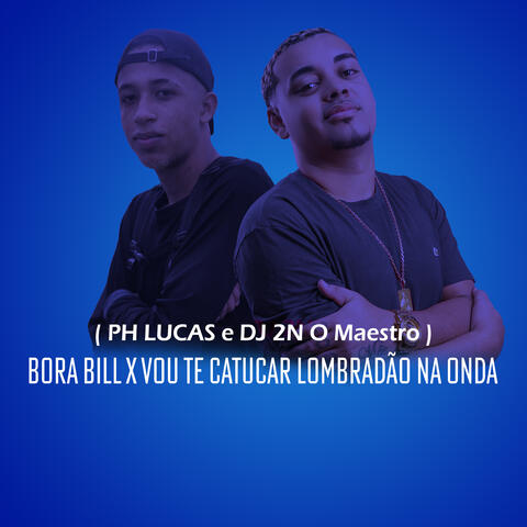 BORA BILL x VOU TE CATUCAR LOMBRADÃO NA ONDA