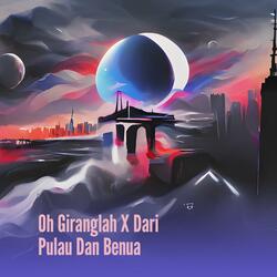 Oh Giranglah X Dari Pulau Dan Benua