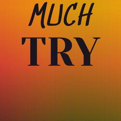 Much Try