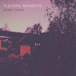 Fleeting Moments