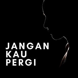 Jangan Kau Pergi