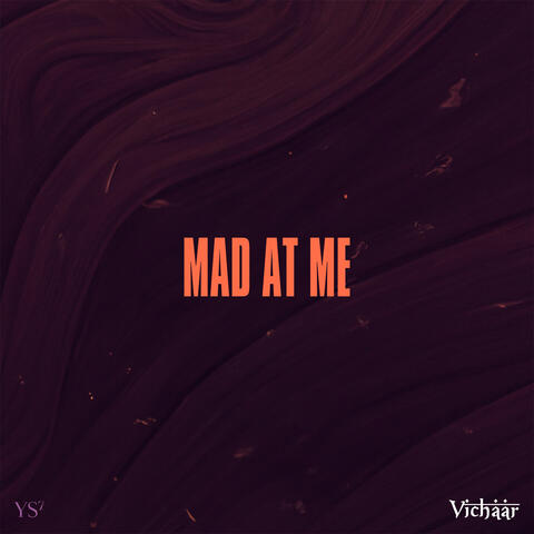 Mad at me