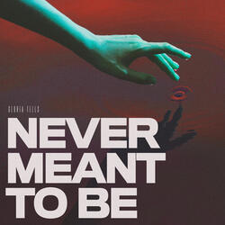 Never Meant to Be