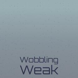 Wobbling Weak