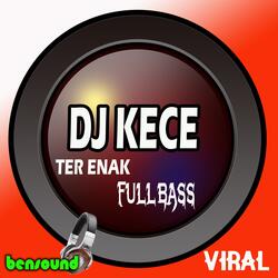Dj Kece Ter Enak Full Bass Viral
