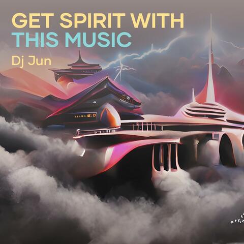 Get Spirit with This Music