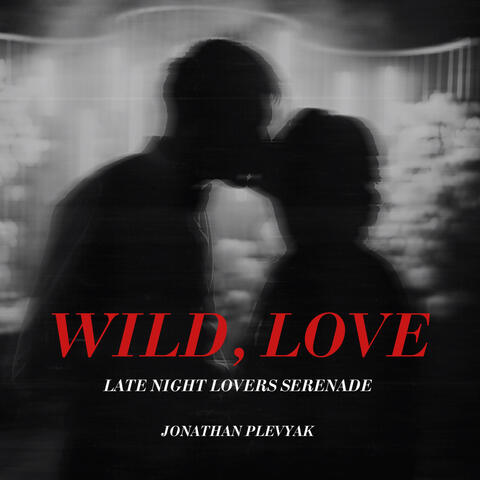 Wild, Love (Late Night Lovers Serenade)