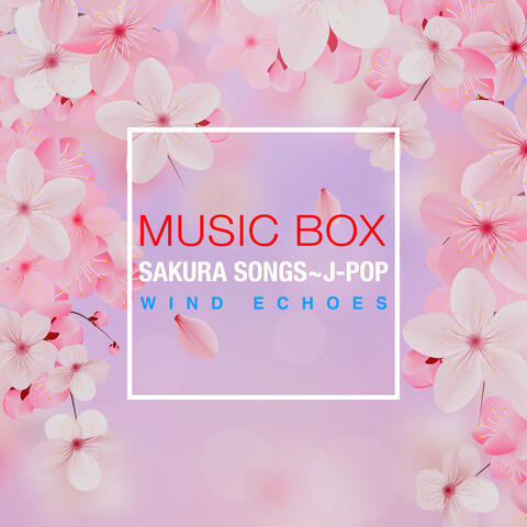 Sakura Songs - J-Pop Music Box