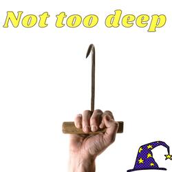 Not Too Deep