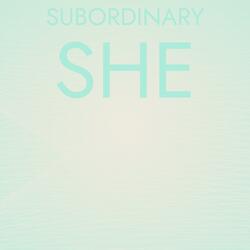 Subordinary She
