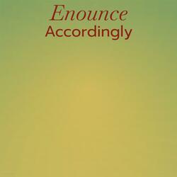 Enounce Accordingly