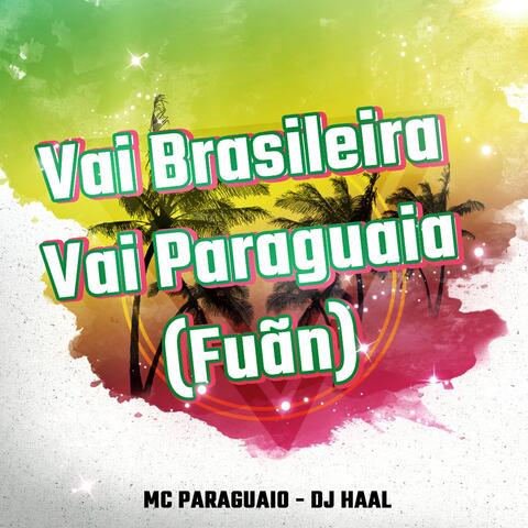 Vai Brasileira Vai Paraguai (Fuãn)