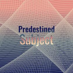 Predestined Subject