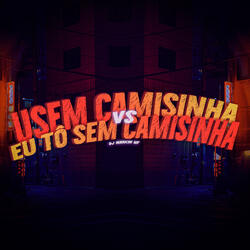 USEM CAMISINHA Vs EU TO SEM CAMISINHA