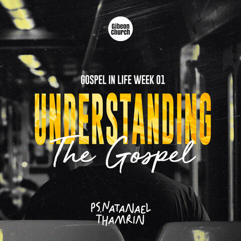 Gospel In Life Week ( Week 01 - Understanding The Gospel )