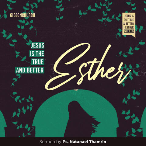 Week 6 - Jesus Is The True And Better Esther