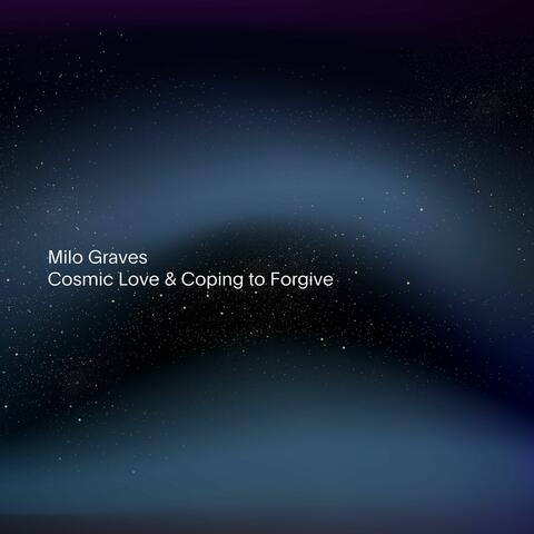 Cosmic Love & Coping to Forgive
