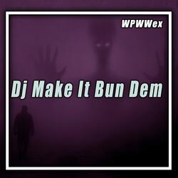 Dj Make It Bun Dem