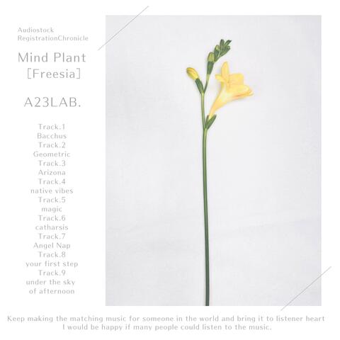 Mind Plant［Freesia］
