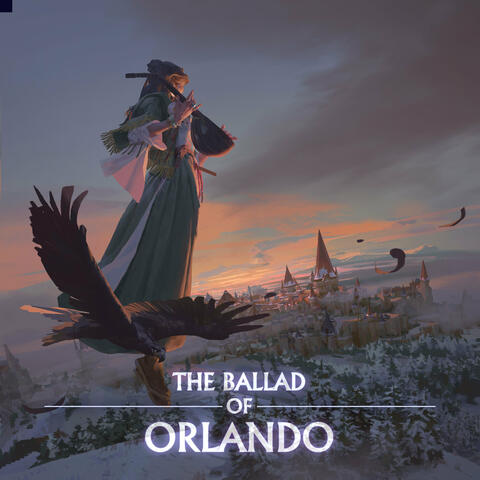 The Ballad of Orlando (遊戲《阿瓦隆之王》奧蘭多聯動活動主題曲)