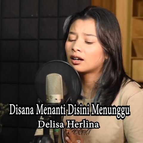 Disana Menanti Disini Menunggu