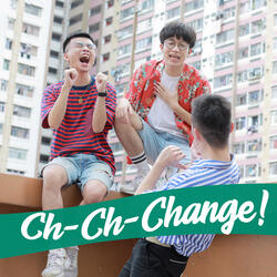 Ch-Ch-Change!
