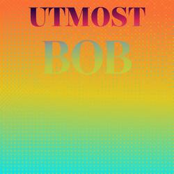 Utmost Bob